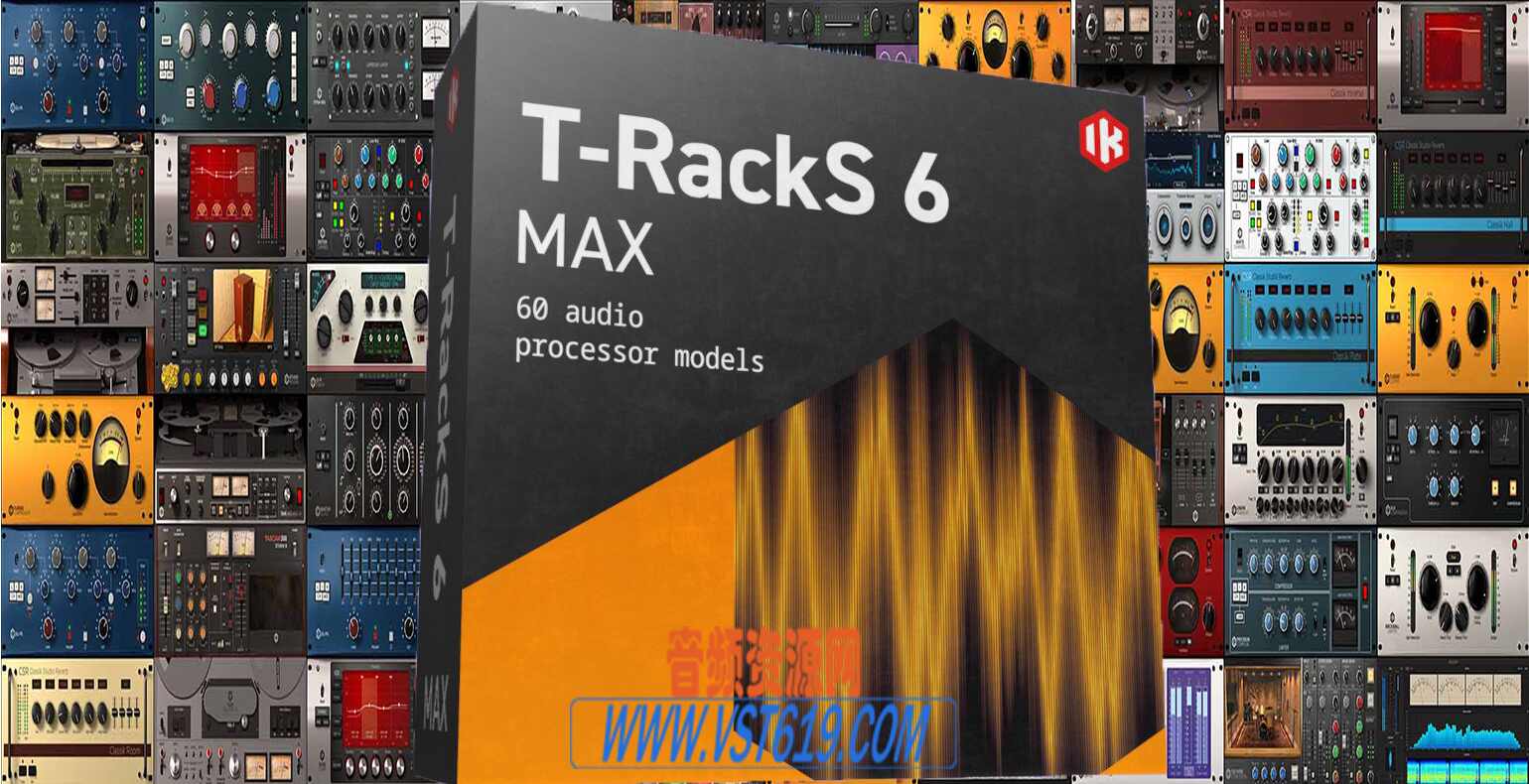IK Multimedia T-RackS 6 MAX v6.3.2_WIN-R2R_VST92音频资源网